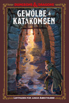 Dungeons & Dragons - Ein Leitfaden für junge Abenteurer - Gewölbe & Katakomben (PDF) als Download kaufen