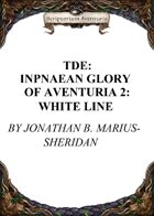 TDE: Inpnaean Glory of Aventuria 2: White Line