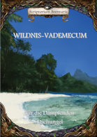 Wildnis-Vademecum für die dampfenden Dschungel