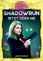 Shadowrun: Jetzt oder nie