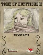 Tome of Munitions 2: True Grit