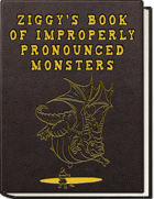Ziggy's Book of Improperly Pronounced Monsters