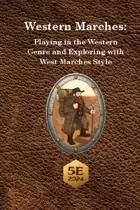 Western Marches: Playing in the Western Genre and Exploring with West Marches Style
