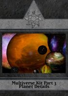 Multiverse Kit - Part 3 - Planet Details