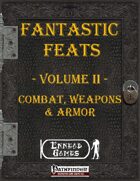[PFRPG] - Fantastic Feats Volume II - Combat, Weapons & Armor