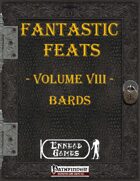 [PFRPG] - Fantastic Feats Volume VIII - Bards
