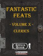 [PFRPG] - Fantastic Feats Volume X - Clerics