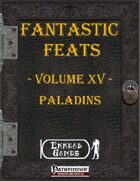 [PFRPG] - Fantastic Feats Volume XV - Paladins