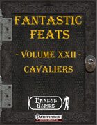 [PFRPG] - Fantastic Feats Volume XXII - Cavaliers