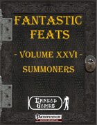 [PFRPG] - Fantastic Feats Volume XXVI - Summoners
