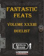 [PFRPG] - Fantastic Feats Volume XXXIII - Duelist