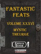[PFRPG] - Fantastic Feats Volume XXXVI - Mystic Theurge