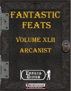 [PFRPG] - Fantastic Feats Volume XLII - Arcanist