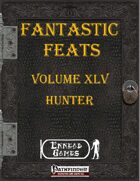 [PFRPG] - Fantastic Feats Volume XLV - Hunter