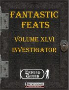 [PFRPG] - Fantastic Feats Volume XLVI - Investigator