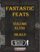 [PFRPG] - Fantastic Feats Volume XLVIII - Skald