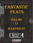 [PFRPG] - Fantastic Feats Volume LI [51] - Warpriest