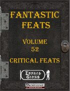 [PFRPG] - Fantastic Feats Volume 52 - Critical Feats