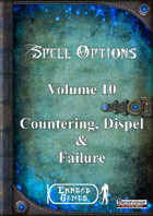 Spell Options 10   - Countering, Dispel and Failure