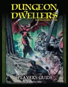 Dungeon Dwellers Roleplaying Game: Player's Guide