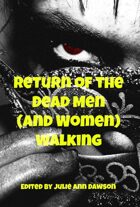 Return of the Dead Men (and Women) Walking