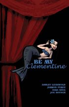 Be My Clementine (13 of 16 in KILLER QUEEN, A Comic Anthology)