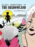 Ellen's Adventures at The Shadowland