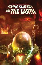 Flying Saucers Vs. the Earth: Trade Paperback