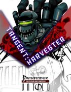 Tangent: Harvester (PFRPG)