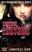 A Beth-Hill Novel: Karen Montgomery Series Book 3: Ladybug, Ladybug