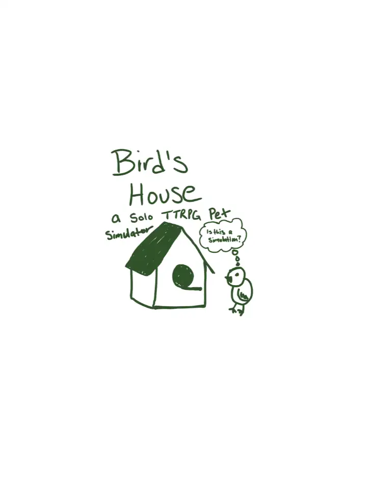 Bird's House: A Solo TTRPG Pet Simulator