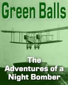Green Balls, The Adventures of a Night Bomber