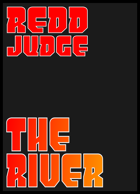 REDD Judge, The River