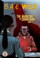 B.A.E. Wulf: The Haunting of Chinatown #3