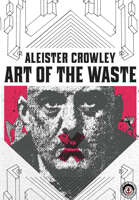 Aleister Crowley: Art Of The Waste