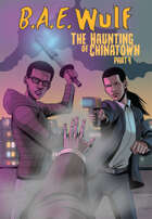 B.A.E. Wulf: The Haunting of Chinatown #4