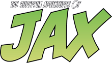 The Superfun Adventures of Jax