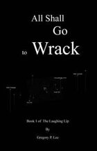All Shall Go to Wrack