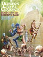 Dungeon Crawl Classics 2017 Convention Module: Blood for the Serpent King