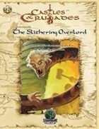Castles & Crusades: The Slithering Overlord