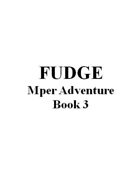 FUDGE Mper Adventure Book 3