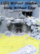 Light Without Shadow, Blade Without Edge (Pathfinder Edition)