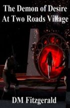 The Demon of Desire at Two Roads Village