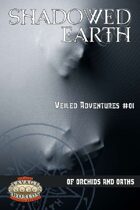 Shadowed Earth Veiled Adventures #01: Of Orchids and Oaths (Savage Worlds)