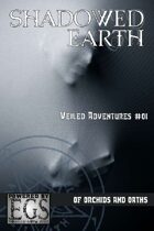 Shadowed Earth Veiled Adventures #01: Of Orchids and Oaths (EGS)