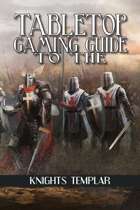 Tabletop Gaming Guide to the: Knights Templar