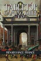 Tabletop Gaming Guide to: Renaissance France