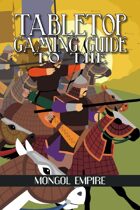 Tabletop Gaming Guide to the: Mongol Empire