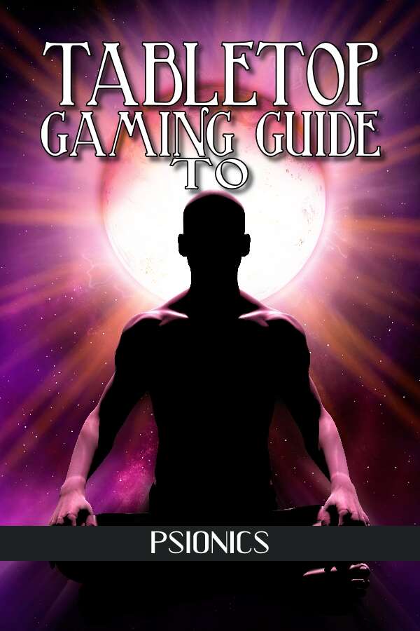 Tabletop Gaming Guide to: Psionics - Mystical Throne Entertainment ...