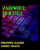 Password Rejected